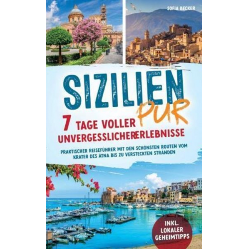 Sofia Becker - Sizilien pur - 7 Tage voller unvergesslicher Erlebnisse