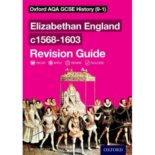Tim Williams - Oxford AQA GCSE History: Elizabethan England c1568-1603 Revision Guide