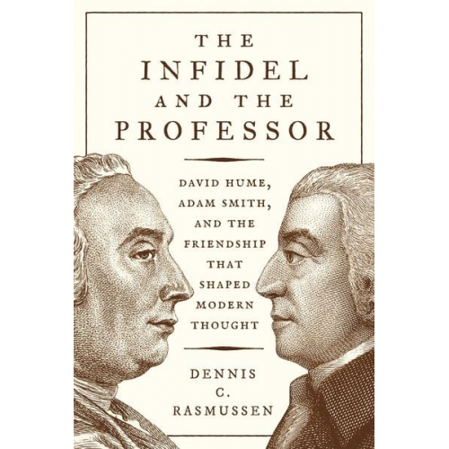 Dennis C. Rasmussen - The Infidel and the Professor