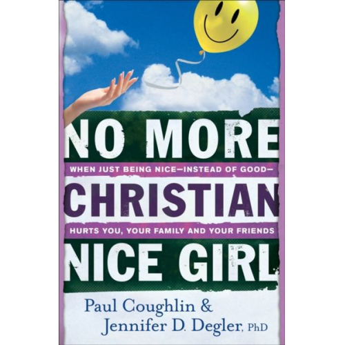 Paul Coughlin Jennifer D. Degler - No More Christian Nice Girl