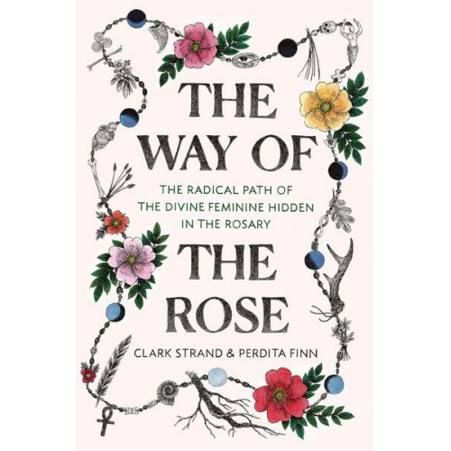 Clark Strand Perdita Finn - The Way of the Rose