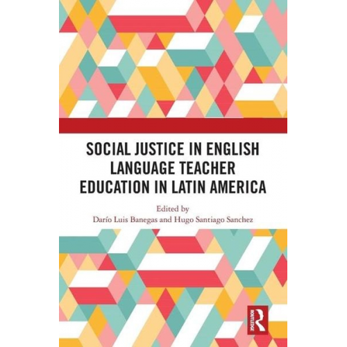 Dario Luis Sanchez  Hugo Santiago Banegas - Social Justice in English Language Teacher Education in Latin America