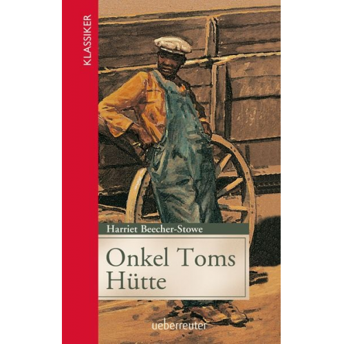 Harriet Beecher Stowe - Onkel Toms Hütte (Klassiker der Weltliteratur in gekürzter Fassung, Bd. ?)