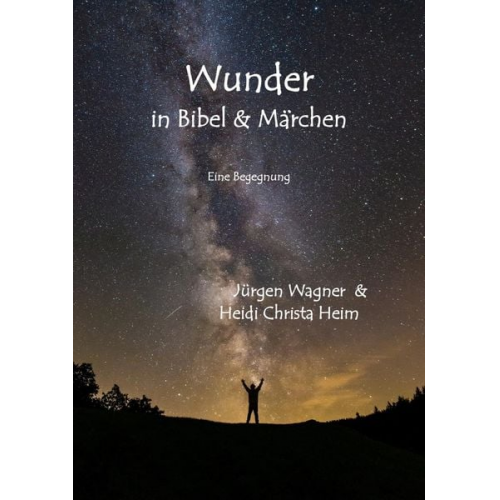 Jürgen Wagner - Wunder in Bibel und Märchen