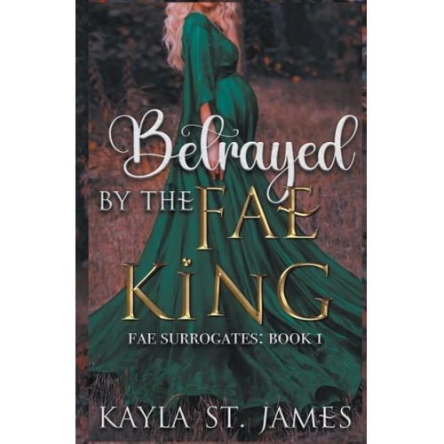 Kayla St. James - Betrayed by the Fae King