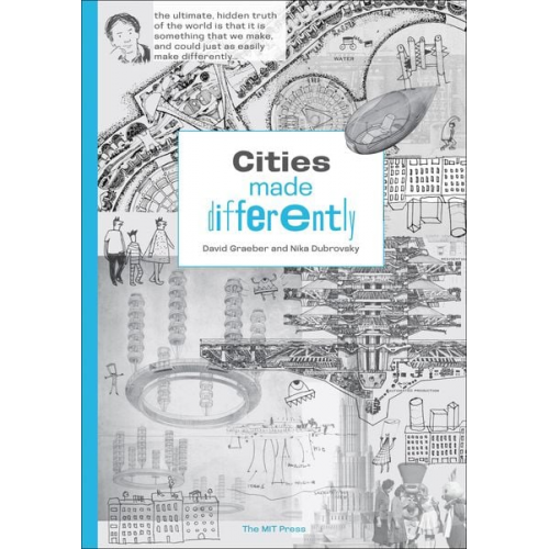 David Graeber Nika Dubrovsky - Cities Made Differently