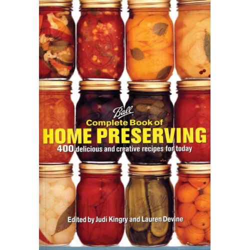 Judi; Devine  Lauren; Page  Sarah Kingry - Ball Complete Book of Home Preserving