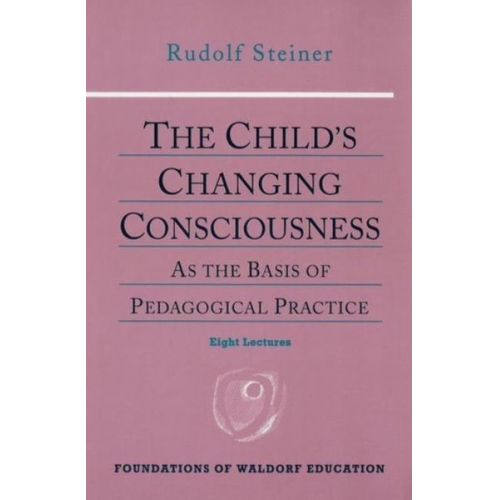 Rudolf Steiner - The Child's Changing Consciousness