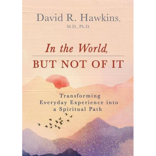 David R. Hawkins - In the World, But Not of It