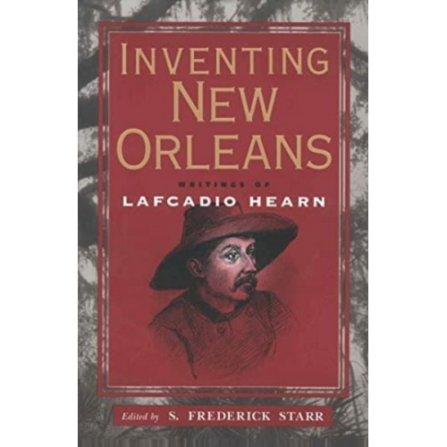 S. Frederick Starr - Inventing New Orleans