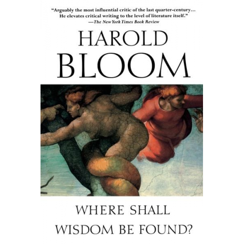 Harold Bloom - Where Shall Wisdom Be Found?