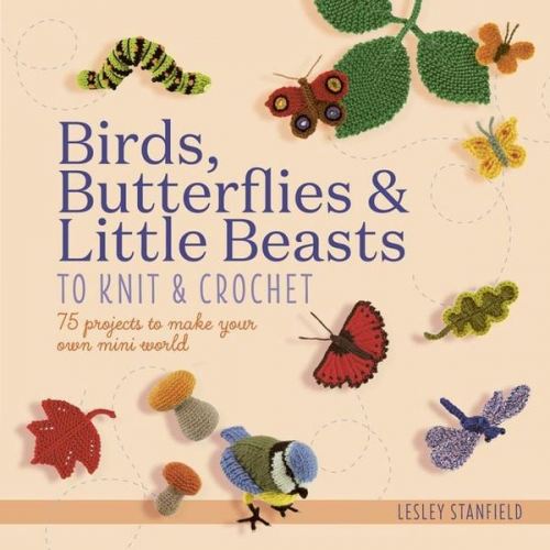 Lesley Stanfield - Birds, Butterflies & Little Beasts to Knit & Crochet