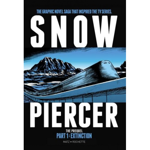 Jean-Marc Rochette Matz - Snowpiercer - The Prequel. Extinction