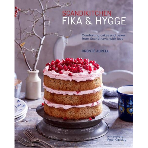 Bronte Aurell - ScandiKitchen: Fika and Hygge