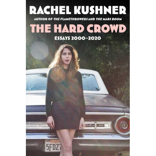 Rachel Kushner - Kushner, R: The Hard Crowd