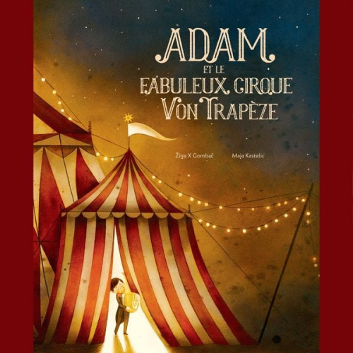 Ziga X. Gombac - Adam et le fabuleux cirque Von Trapèze