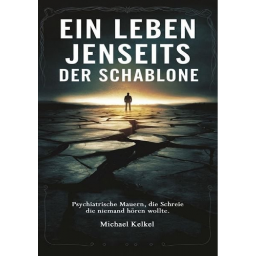 Michael Kelkel - Ein Leben jenseits der Schablone