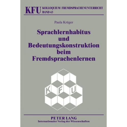 Paula Krüger - Sprachlernhabitus und Bedeutungskonstruktion beim Fremdsprachenlernen