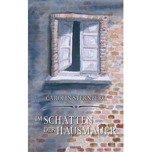 Carolin Sternberg - Im Schatten der Hausmauer