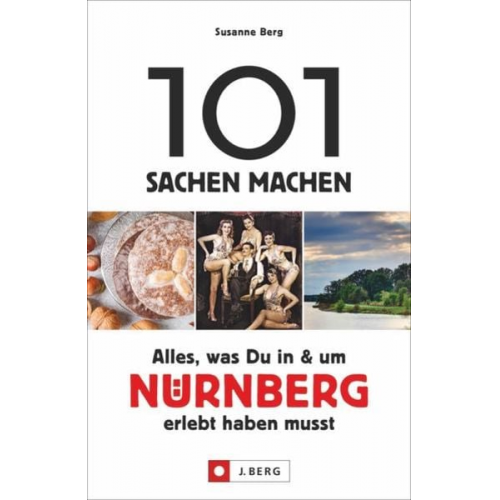 Susanne Berg - 101 Sachen machen – Alles, was Du in & um Nürnberg erlebt haben musst