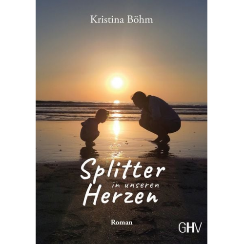 Kristina Böhm - Splitter in unseren Herzen