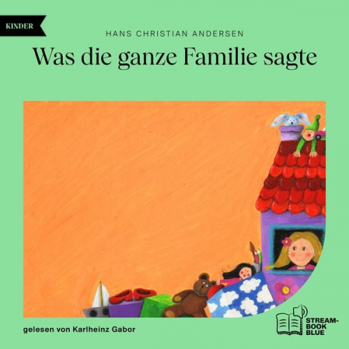 Hans Christian Andersen - Was die ganze Familie sagte