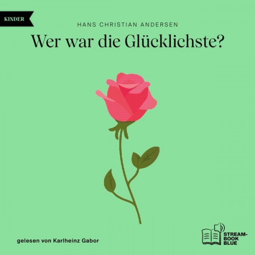 Hans Christian Andersen - Wer war die Glücklichste?