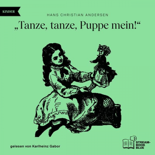 Hans Christian Andersen - "Tanze, tanze, Puppe mein!"