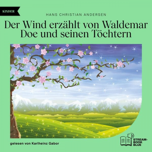 Hans Christian Andersen - Der Wind erzählt von Waldemar Doe und seinen Töchtern