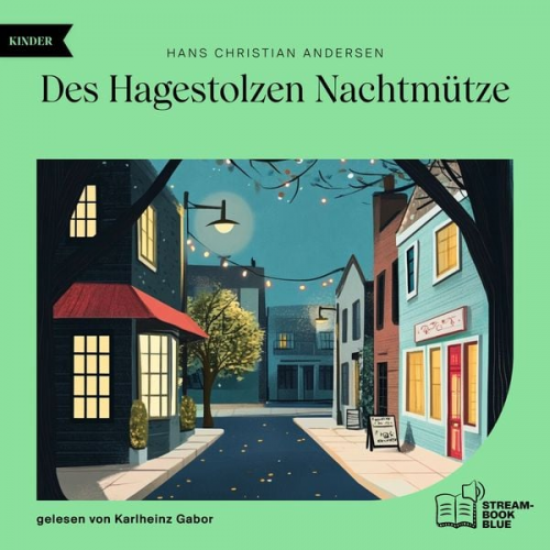 Hans Christian Andersen - Des Hagestolzen Nachtmütze