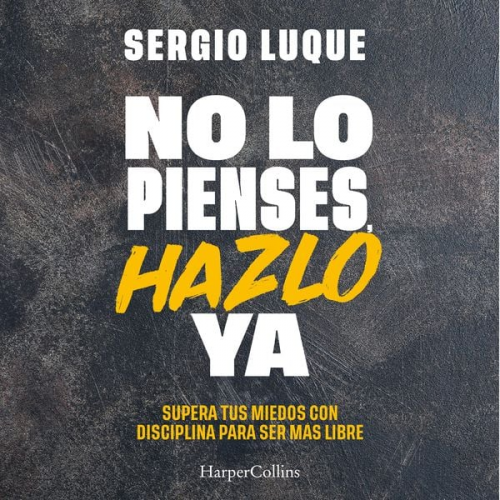 Sergio Luque - No lo pienses, hazlo ya