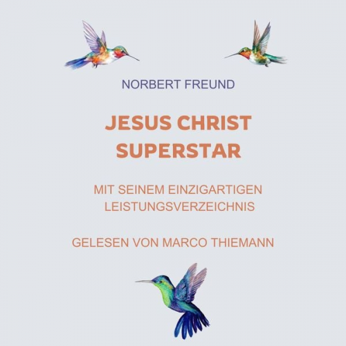 Norbert Freund - Jesus Christ Superstar: Mit seinem einzigartigen Leistungsverzeichnis