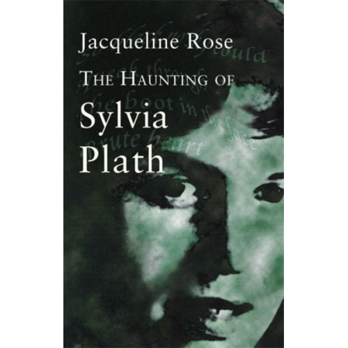 Jacqueline Rose - The Haunting Of Sylvia Plath