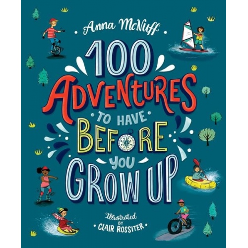 Anna McNuff - 100 Adventures to Have Before You Grow Up