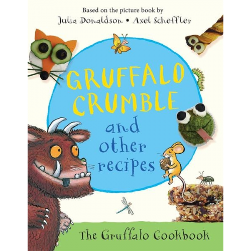 Julia Donaldson - Gruffalo Crumble and Other Recipes