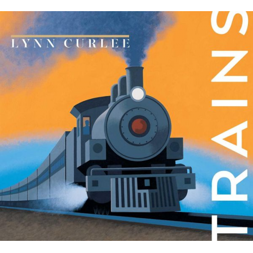 Lynn Curlee - Trains