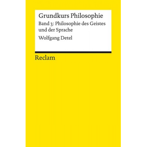 Wolfgang Detel - Grundkurs Philosophie. Band 3: Philosophie des Geistes und der Sprache