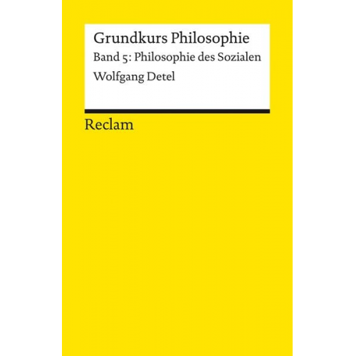 Wolfgang Detel - Grundkurs Philosophie. Band 5: Philosophie des Sozialen