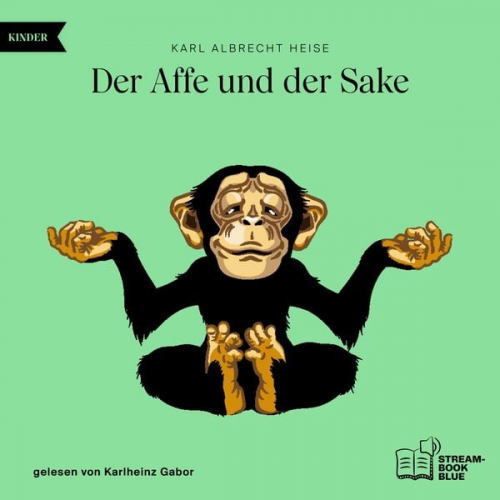 Karl Albrecht Heise - Der Affe und der Sake