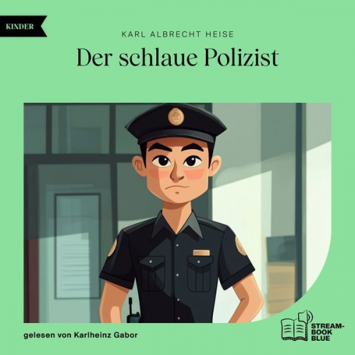 Karl Albrecht Heise - Der schlaue Polizist