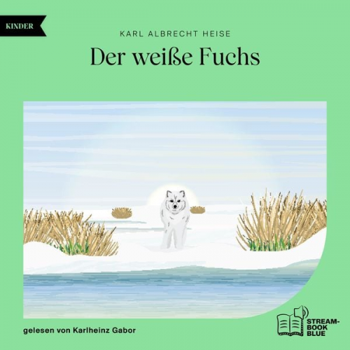 Karl Albrecht Heise - Der weiße Fuchs