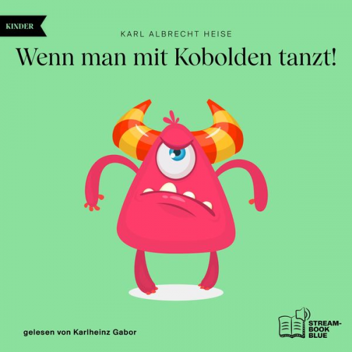 Karl Albrecht Heise - Wenn man mit Kobolden tanzt!