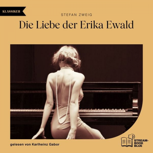 Stefan Zweig - Die Liebe der Erika Ewald