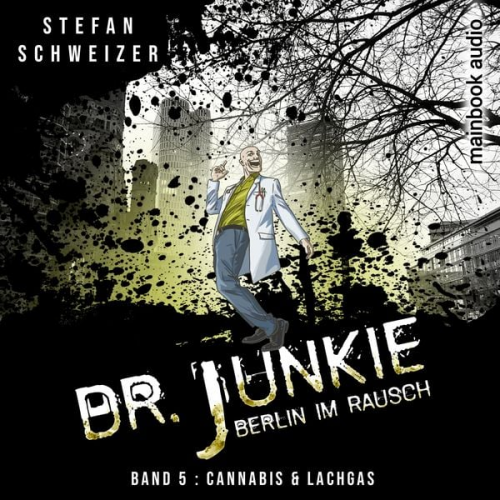 Stefan Schweizer - Dr. Junkie - Berlin im Rausch