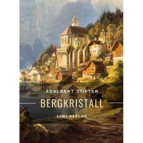 Adalbert Stifter - Adalbert Stifter: Bergkristall. Vollständige Neuausgabe