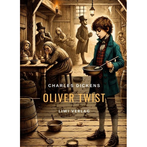 Charles Dickens - Charles Dickens: Oliver Twist. Vollständige Neuausgabe