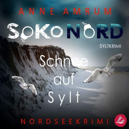 Anne Amrum - SoKo Nord - Schnee auf Sylt: Syltkrimi Nordseekrimi