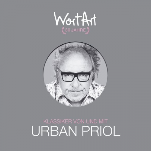 Urban Priol - 30 Jahre WortArt - Klassiker von und mit Urban Priol