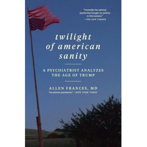 Allen Frances - Twilight of American Sanity