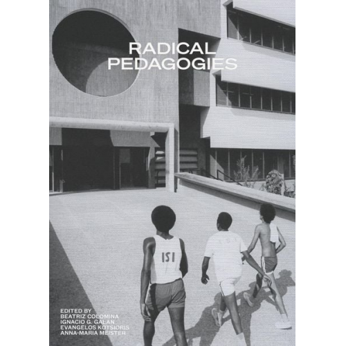 Colomina Beatriz Ignacio Gonzalez Galan - Radical Pedagogies